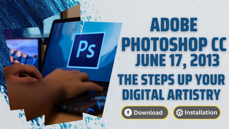 Adobe Photoshop CC – June 17, 2013: The Steps Up Your Digital Artistry