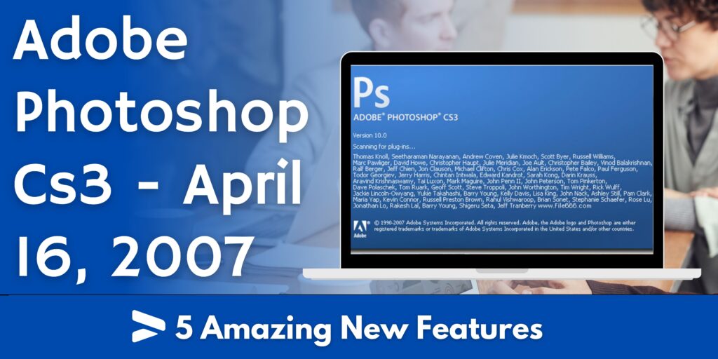 Adobe Photoshop Cs3 - April 16, 2007: With 5 Amazing New Features