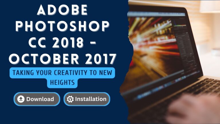 Adobe Photoshop CC 2018 – October 2017: Taking Your Creativity to New Heights