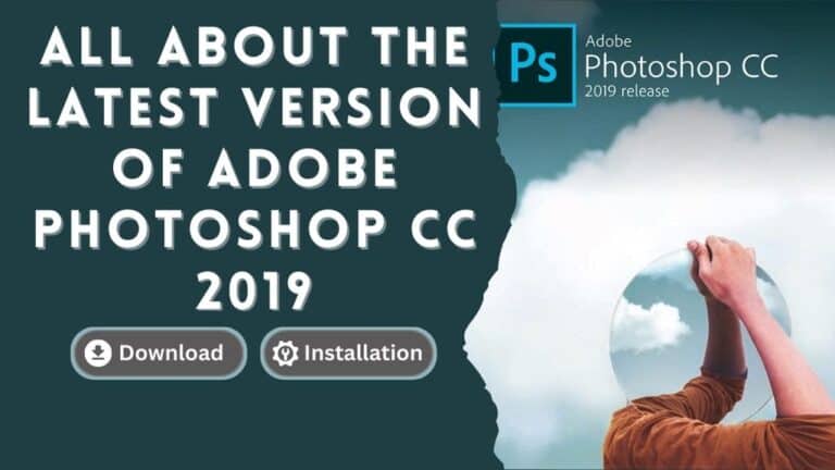 All About the Latest Version of Adobe Photoshop CC 2019 – 2018