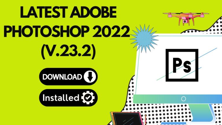 Latest Adobe Photoshop 2022 (V.23.2): Your Must-Have Guide