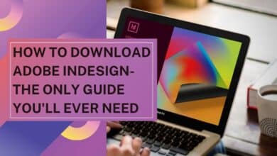 How to Download Adobe InDesign: The Only Guide You'll Ever Need
