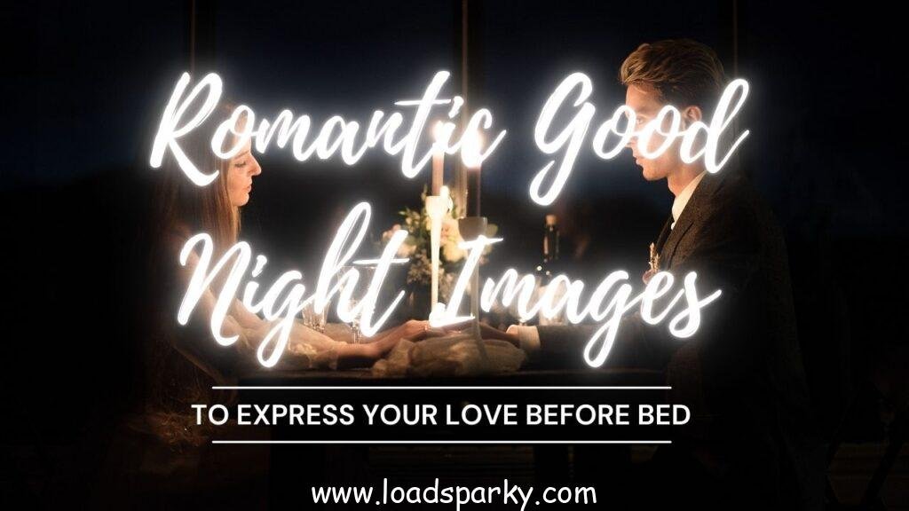 50 romantic good night images heartfelt loving bedtime wishes